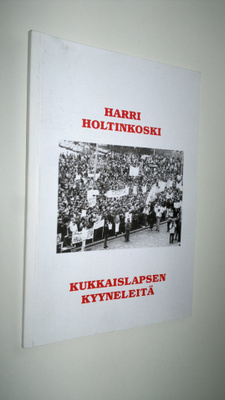 Harri Holtinkoski : Kukkaislapsen kyyneleitä : runoja