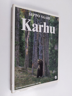 Seppo Saari : Karhu : kuvauksia pohjoisten metsien valtia...