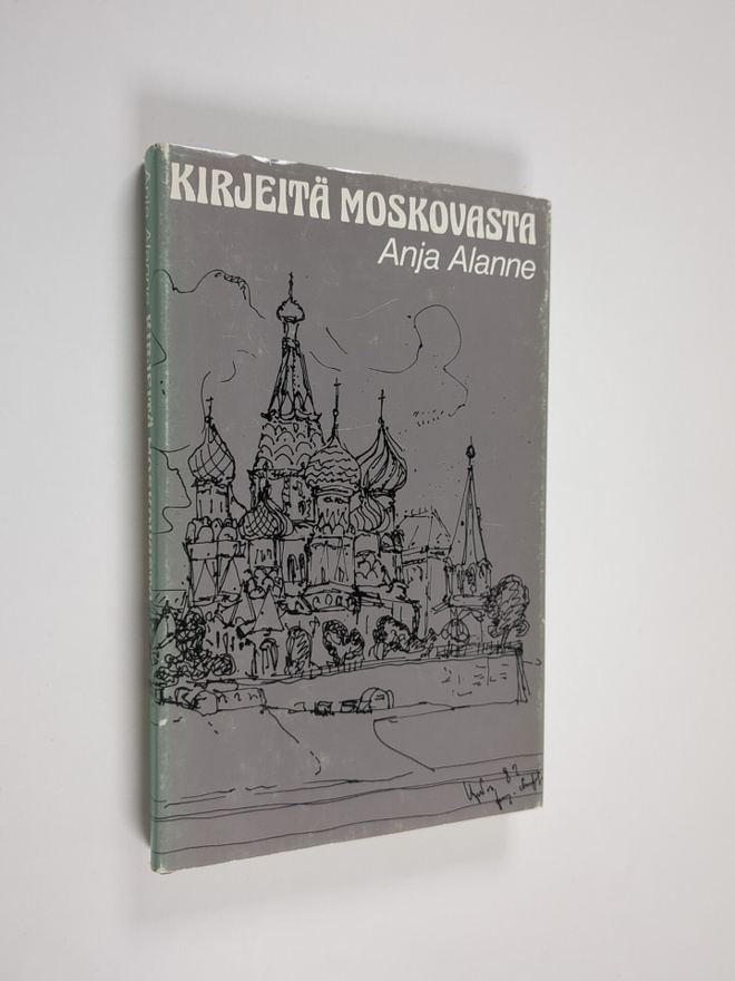Anja Alanne : Kirjeitä Moskovasta