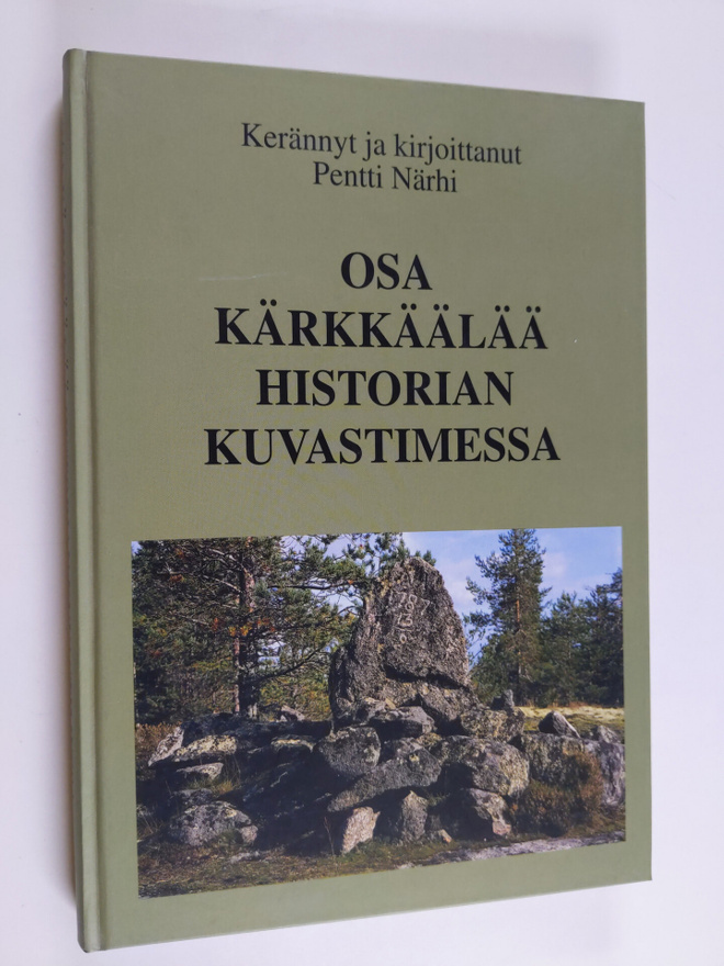 Pentti Närhi : Osa Kärkkäälää historian kuvastimessa