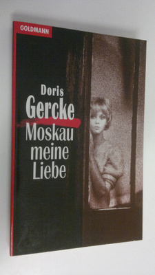 Doris Gercke : Moskau meine Liebe