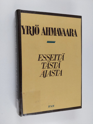 Yrjö Ahmavaara : Esseitä tästä ajasta