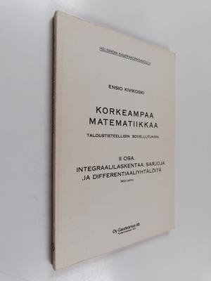 Ensio Kivikoski : Korkeampaa matematiikkaa taloustieteell...