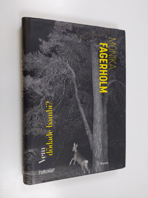 Monika Fagerholm : Vem dödade bambi?
