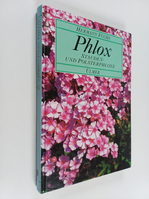 Hermann Fuchs : Phlox, Sauden- und Polsterphlox
