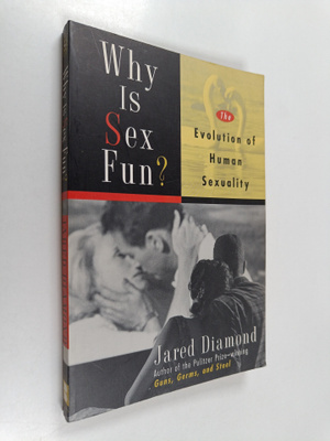 Jared M. Diamond : Why Is Sex Fun? : The Evolution of Hum...