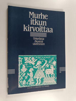 Murhe itkun kirvoittaa : unkarilaisia itkuvirsiä sävelmineen