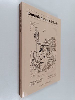 Veikko Helle : Emmää menis mihkää!
