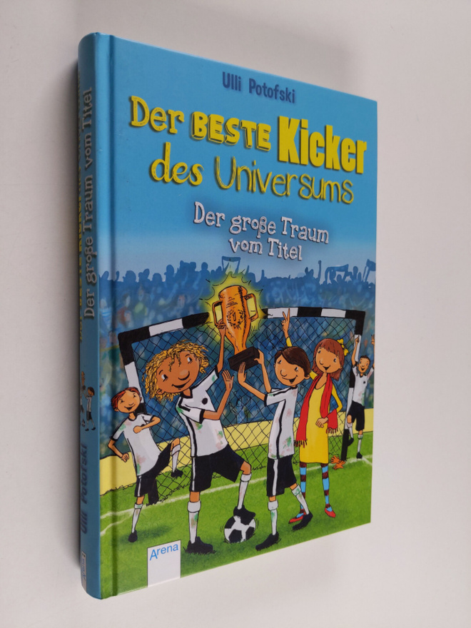 Ulli Potofski : Der beste Kicker des Universums. Der gros...