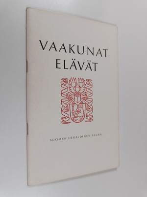 Suomen Heraldinen Seura ym. : Vaakunat elävät - heraldiik...