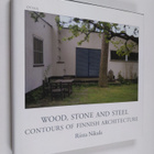 Riitta Nikula : Wood, stone and steel : contours of Finni... - pikkukuva 1