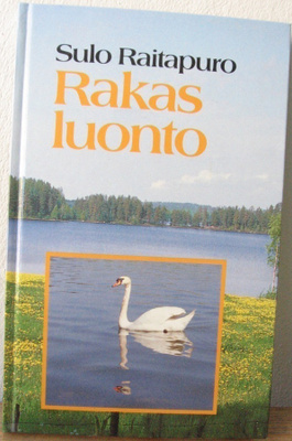 Sulo Raitapuro: Rakas luonto, Uusi Tie 1991. 117 s.