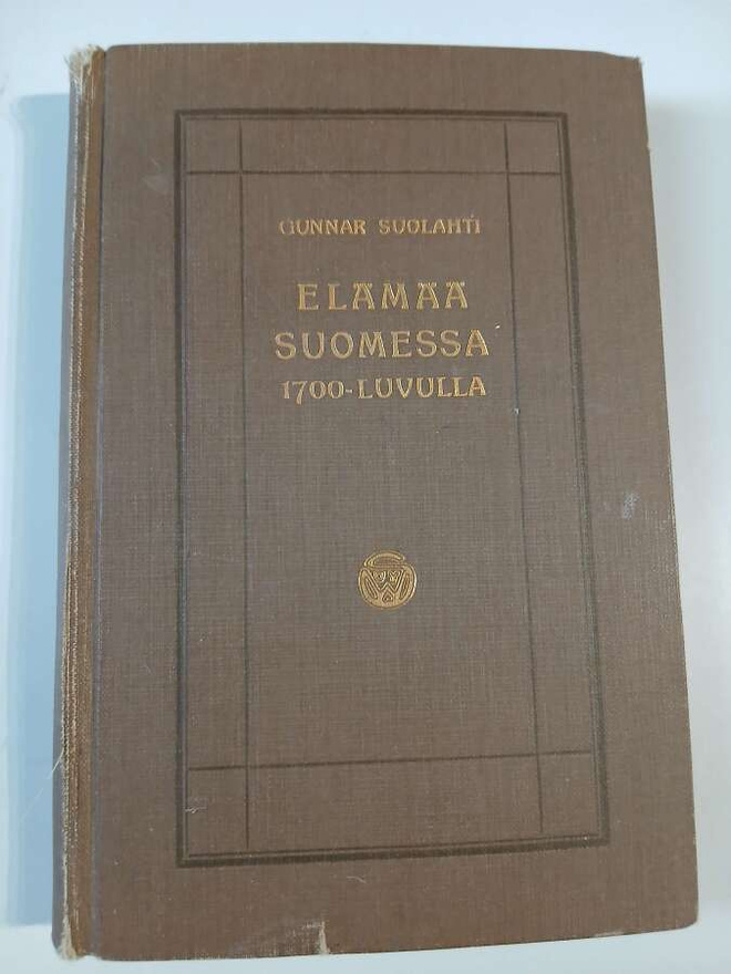 Gunnar Suolahti: Elämää Suomessa 1700-luvulla
