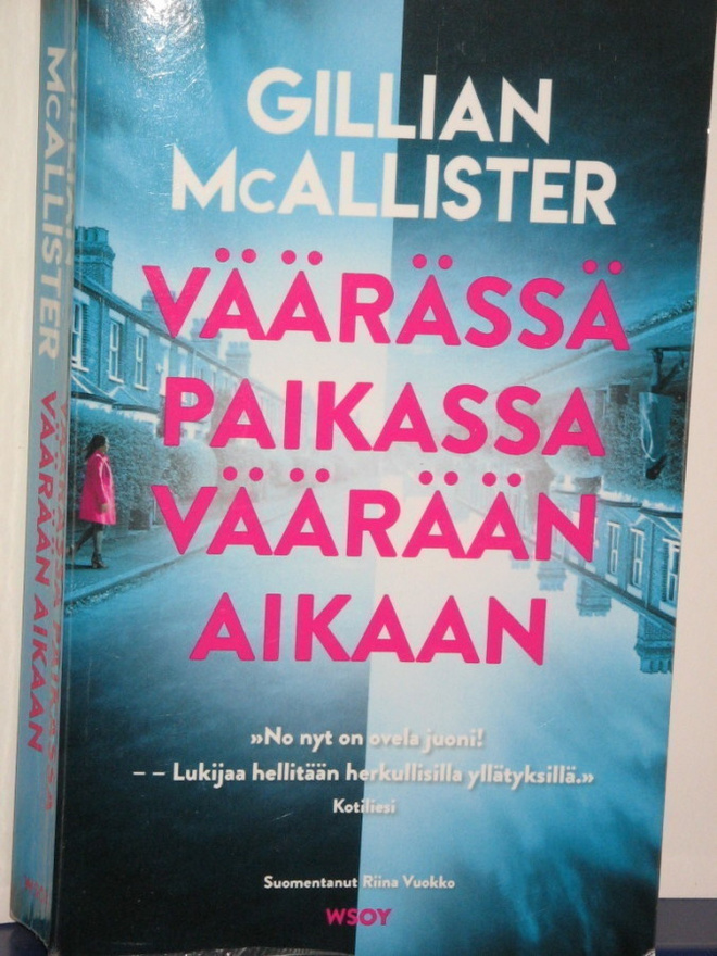 Gillian McAllister : VÄÄRÄSSÄ PAIKASSA VÄÄRÄÄN AIKAAN