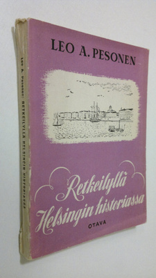 Leo A. Pesonen : Retkeilyllä Helsingin historiassa