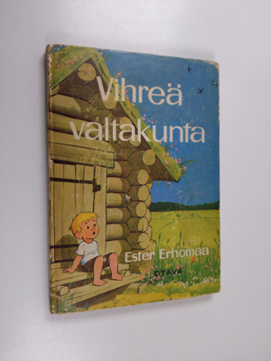 Ester Erhomaa : Vihreä valtakunta : satu lapsille ja laps...