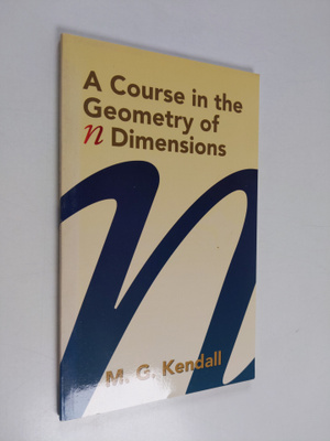 M. G. Kendall : A course in the geometry of n dimensions