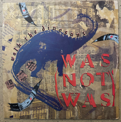 [12''] WAS (NOT WAS): WALK THE DINOSAUR