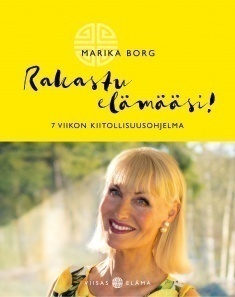 Marika Borg: Rakastu elämääsi