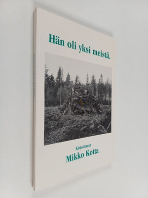 Mikko Kotta : Hän oli yksi meistä
