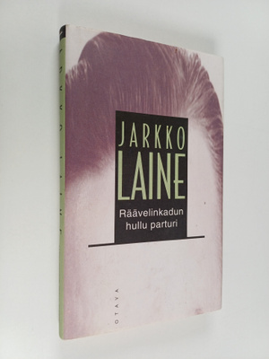 Jarkko Laine : Räävelinkadun hullu parturi : novelleja