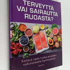 Terveyttä vai sairautta ruoasta? : kattava opas ruoka-ain... - pikkukuva 1