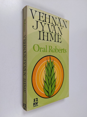 Oral Roberts : Vehnänjyvän ihme