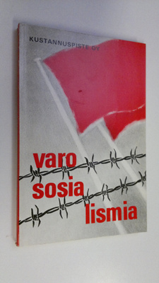 Heikki (toim.) Eskelinen : Varo sosialismia : Helsingissä...