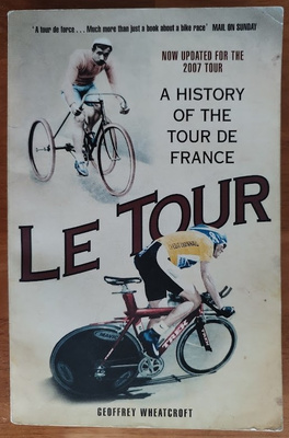 G. Wheatcroft: Le Tour - A History of the Tour de France