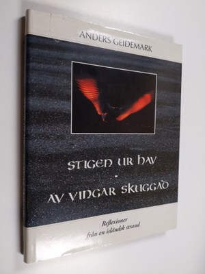 Anders Geidemark : Stigen ur hav - av vingar skuggad : re...