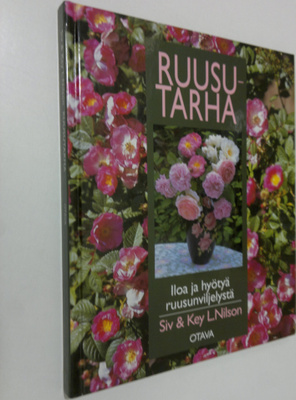 Siv Nilson : Ruusutarha : iloa ja hyötyä ruusunviljelystä