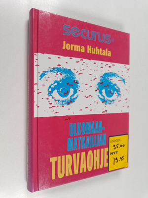Jorma Huhtala : Ulkomaanmatkailijan turvaohjeet : ulkomaa...