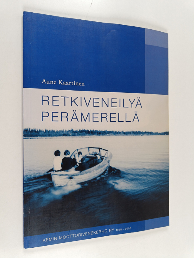 Aune Kaartinen : Retkiveneilyä Perämerellä : Kemin mootto...