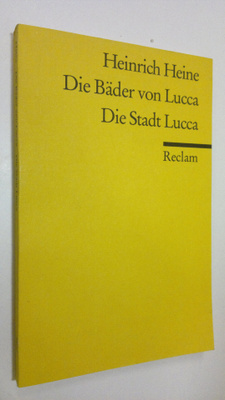 Heinrich Heine : Die Bäder von Lucca ; Die Stadt Lucca
