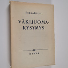 Pekka Kuusi : Väkijuomakysymys - pikkukuva 1