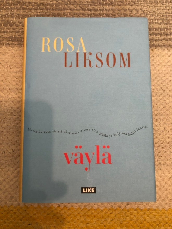 Rosa Liksom: Väylä. 2021. 1.painos.