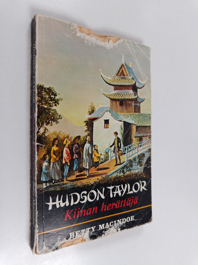 Betty Macindoe : Hudson Taylor : Kiinan herättäjä