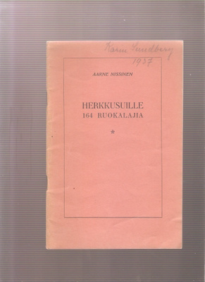 Nissinen, Aarne: Herkkusuille 164 ruokalajia, 1936, nid, K3