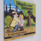 Takuulla, sano Tampereen likka : Tamperelaisia kaskuja. T... - pikkukuva 1