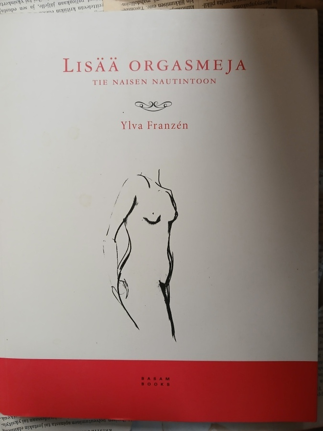 Ylva Franzén - Lisää orgasmeja: tie naisen nautintoon (nid.)