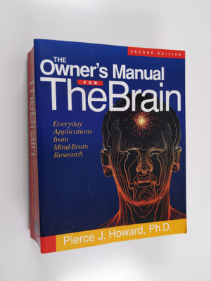 Pierce J. Howard : The owner's manual for the brain : eve...