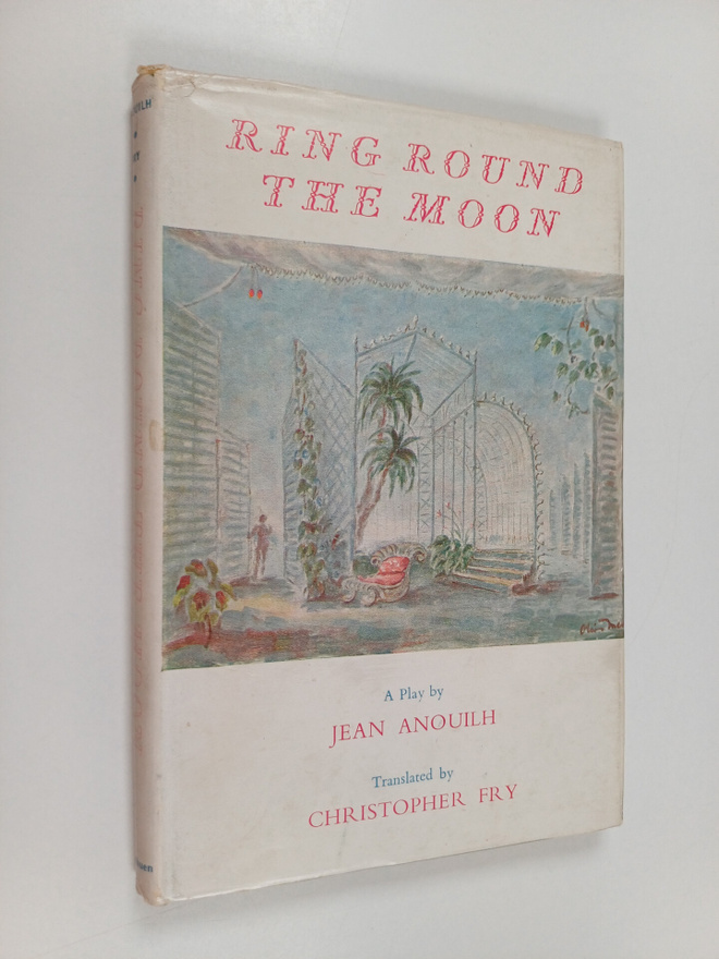 Jean Anouilh : Ring Round the Moon : A Charade with Music