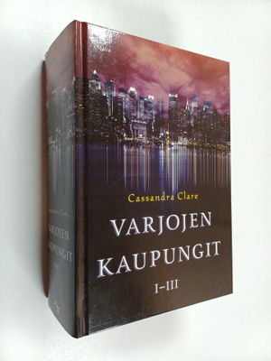 Cassandra Clare : Varjojen kaupungit 1-3 ; Luukaupunki ; ...