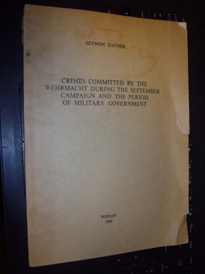 Szymon Datner : CRIMES COMMITTED BY THE WEHRMACHT DURING...