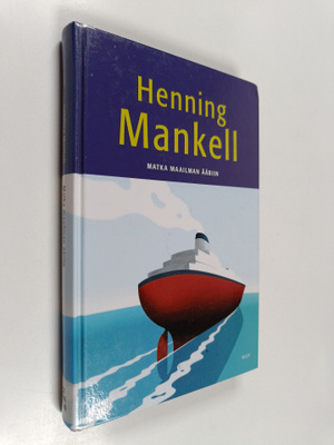 Henning Mankell : Matka maailman ääriin