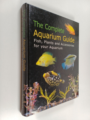Matthew Clarke : The complete aquarium guide : fish, plan...