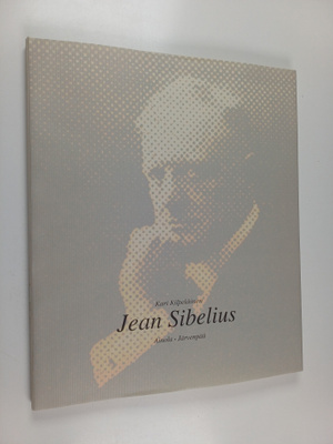 Kari Kilpeläinen : Jean Sibelius, Ainola, Järvenpää