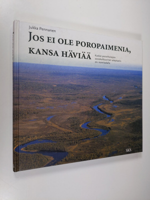 Jukka Pennanen : Jos ei ole poropaimenia, kansa häviää : ...