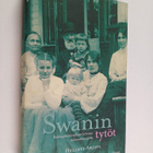 Hellevi Arjava : Swanin tytöt : kulttuurihistoriallinen k... - pikkukuva 1