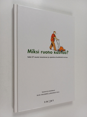Klas Hallberg ym. : Miksi ruoho kasvaa : sekä 57 muuta in...